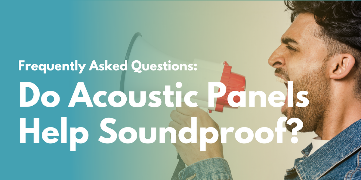 Do Acoustic Panels Help Soundproof? My Acoustic Panels