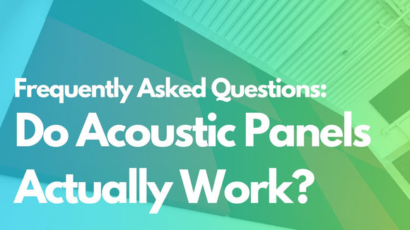 Do Acoustic Panels Actually Work?