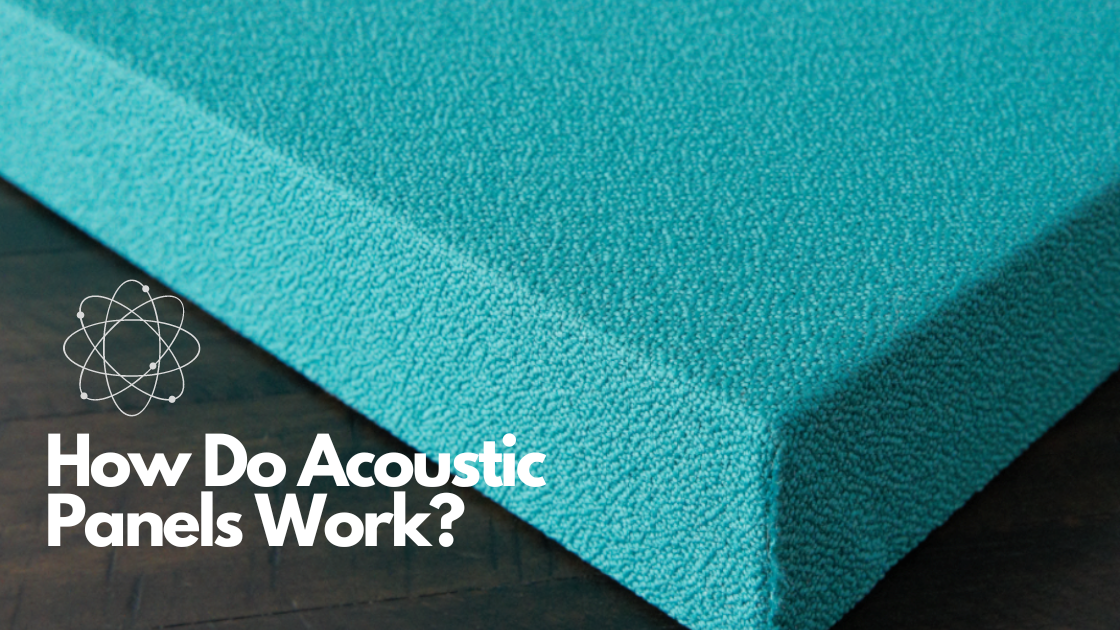How Do Acoustic Panels Work? My Acoustic Panels