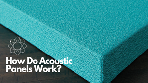 How Do Acoustic Panels Work?